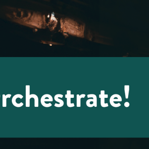 ? Orchestrate!